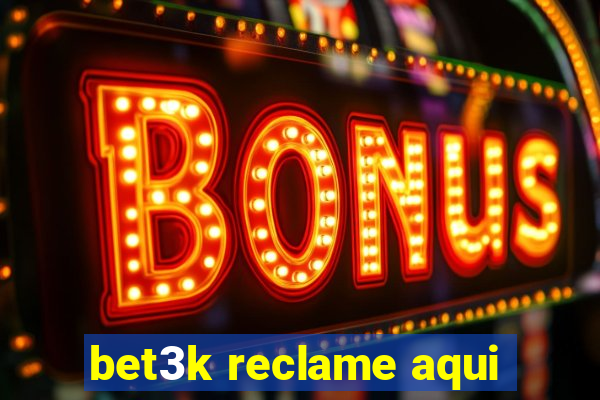 bet3k reclame aqui